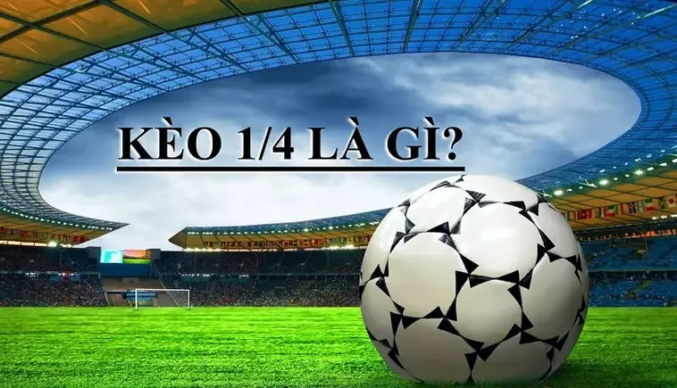 Bí Quyết Chiến Thắng Kèo Chấp 0.25 Trong Cá Cược Bóng Đá