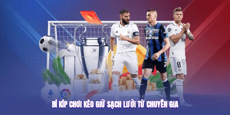 Bí Quyết Chinh Phục Kèo Giữ Sạch Lưới Và Chiến Thuật Đầu Tư Cho Người Chơi
