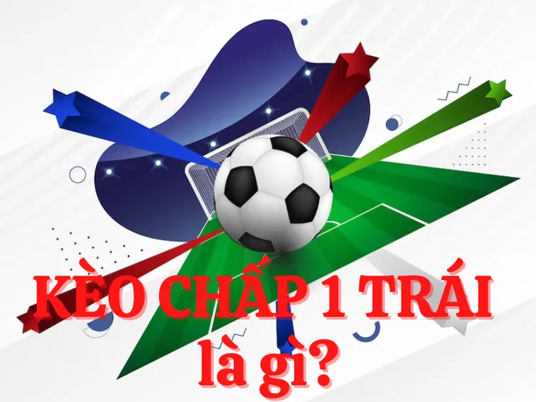 Hướng Dẫn Cách Soi Kèo Chấp 1 Luôn Thắng Cho Người Đam Mê Bóng Đá