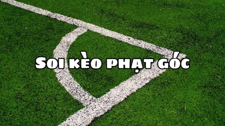 Cách Soi Kèo Phạt Góc Bóng Đá Hiệu Quả Từ Kinh Nghiệm Thực Chiến Đỉnh Cao