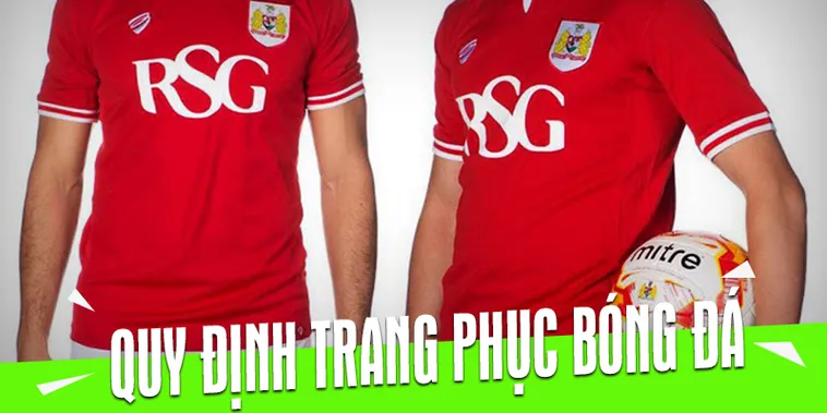 Các Quy Định Về Trang Phục Bóng Đá Tiêu Chuẩn Trong Thi Đấu Chuyên Nghiệp