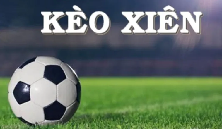 Hướng Dẫn Chơi Kèo Xiên Trong Bóng Đá Mang Lại Lợi Nhuận Khủng